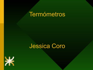 Termómetros Jessica Coro 