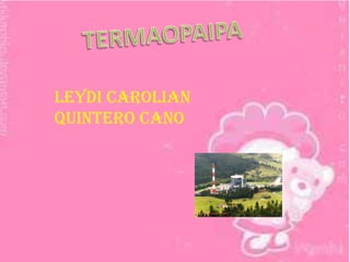 LEYDI CAROLIAN
QUINTERO CANO
 