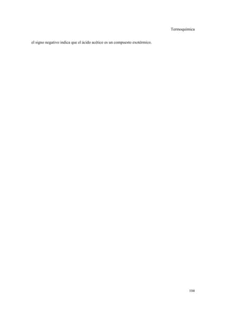 Termoquímica
104
el signo negativo indica que el ácido acético es un compuesto exotérmico.
 