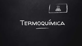 Termoquímica
 