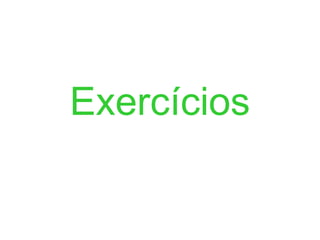 Exercícios
 