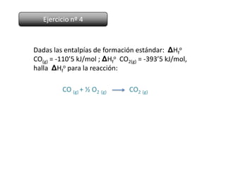 Ejercicio nº 4



Dadas las entalpías de formación estándar: ΔHfo
CO(g) = -110’5 kJ/mol ; ΔHfo CO2(g) = -393’5 kJ/mol,
halla ΔHfo para la reacción:

         CO (g) + ½ O2 (g)      CO2 (g)
 