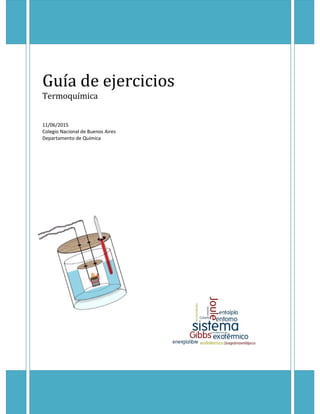 Guía de ejercicios
Termoquímica
11/06/2015
Colegio Nacional de Buenos Aires
Departamento de Química
 