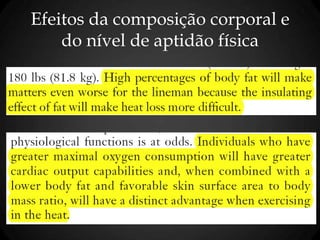 Efeitos da composição corporal e
do nível de aptidão física
 