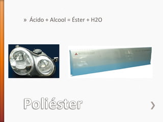 » Ácido + Alcool = Éster + H2O
 