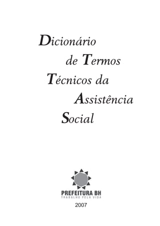 Dicionário
    de Termos
 Técnicos da
      Assistência
   Social




      2007
 