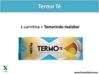 www.fuxionlatino.com
Termo Té
L-carnitina + Tamarindo malabar
 