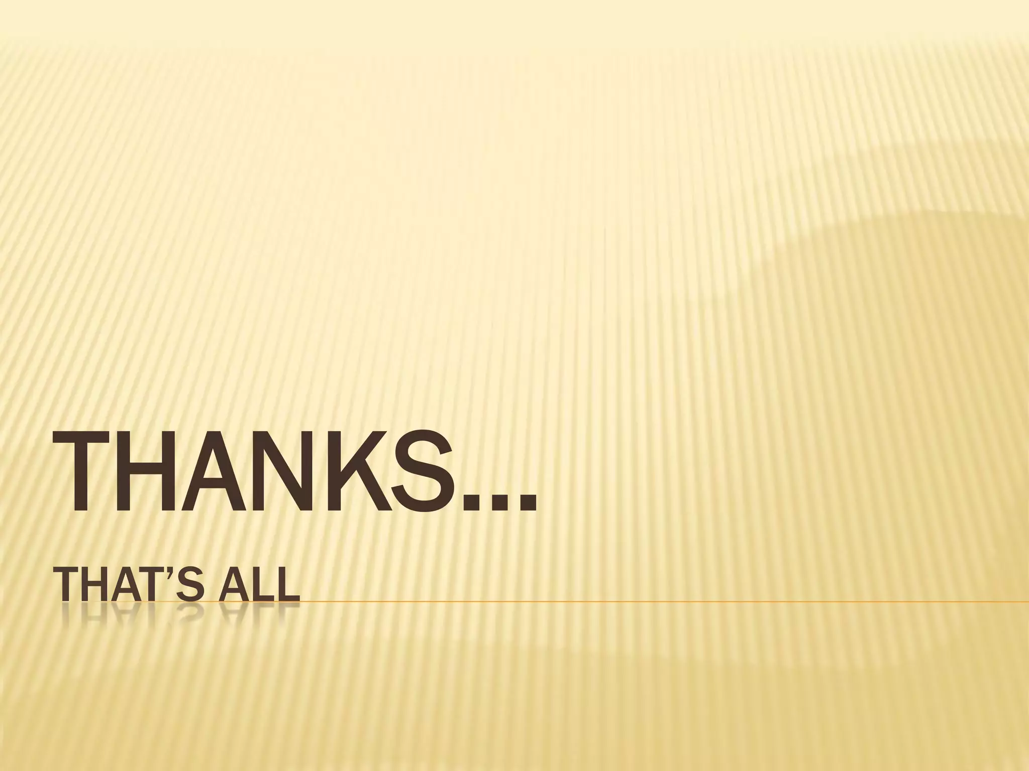 THAT’S ALL
THANKS…
 