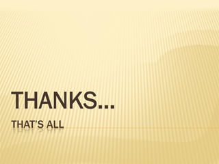 THAT’S ALL
THANKS…
 