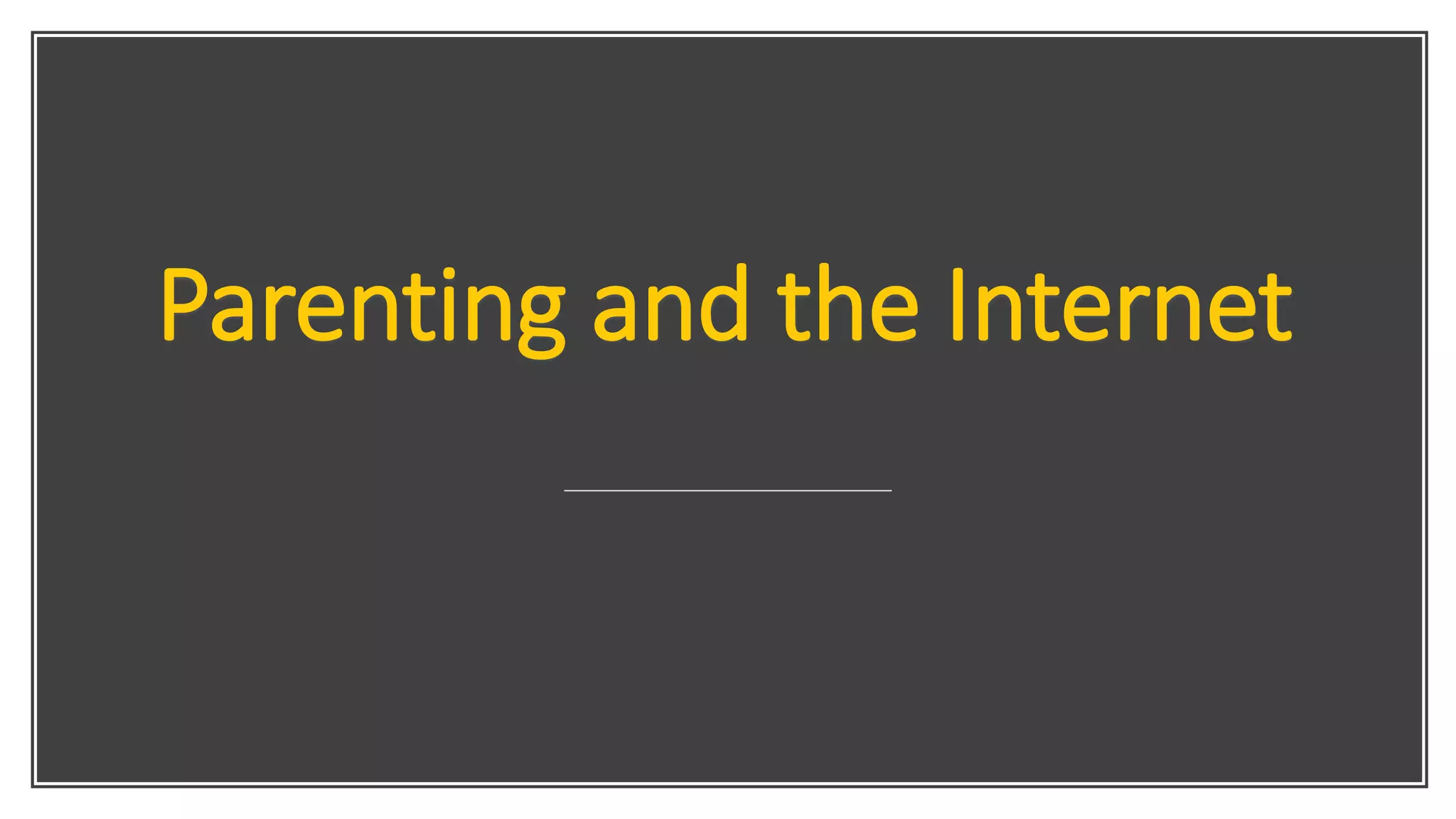 Parenting and the Internet
 