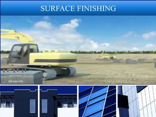 SURFACE FINISHING
 