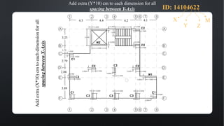 Addextra(X*10)cmtoeachdimensionforall
spacingbetweenX-Axis.
Add extra (Y*10) cm to each dimension for all
spacing between Y-Axis
W2
W1
C1
C1
C1
C2
C2C3C2
C2
C3 C3 C3
C3
ID: 14104622
X
Y Z
M4.3 4.14.24.4
3.89
2.06
2.79
1.72
3.25
 
