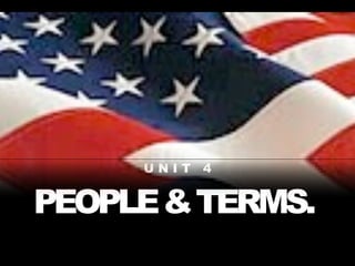 UNIT 4


PEOPLE & TERMS.
 