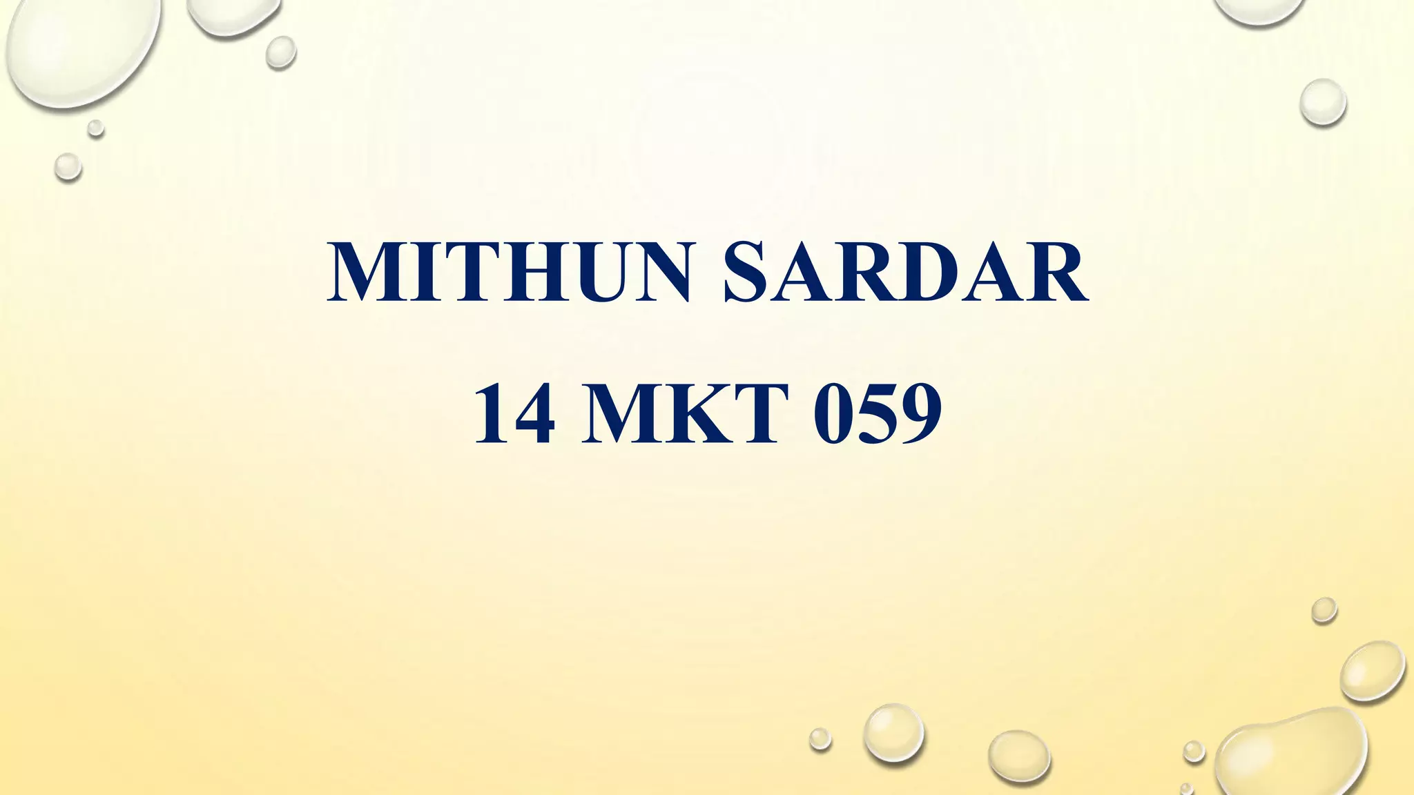 MITHUN SARDAR
14 MKT 059
 