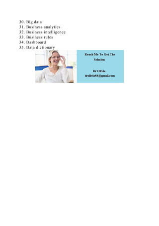 30. Big data
31. Business analytics
32. Business intelligence
33. Business rules
34. Dashboard
35. Data dictionary