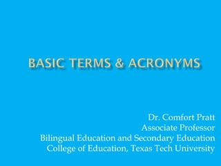 Dr. Comfort Pratt
Associate Professor
Bilingual Education and Secondary Education
College of Education, Texas Tech University
 