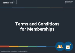 Terms and Conditions
for Memberships
 