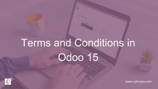 www.cybrosys.com
Terms and Conditions in
Odoo 15
 