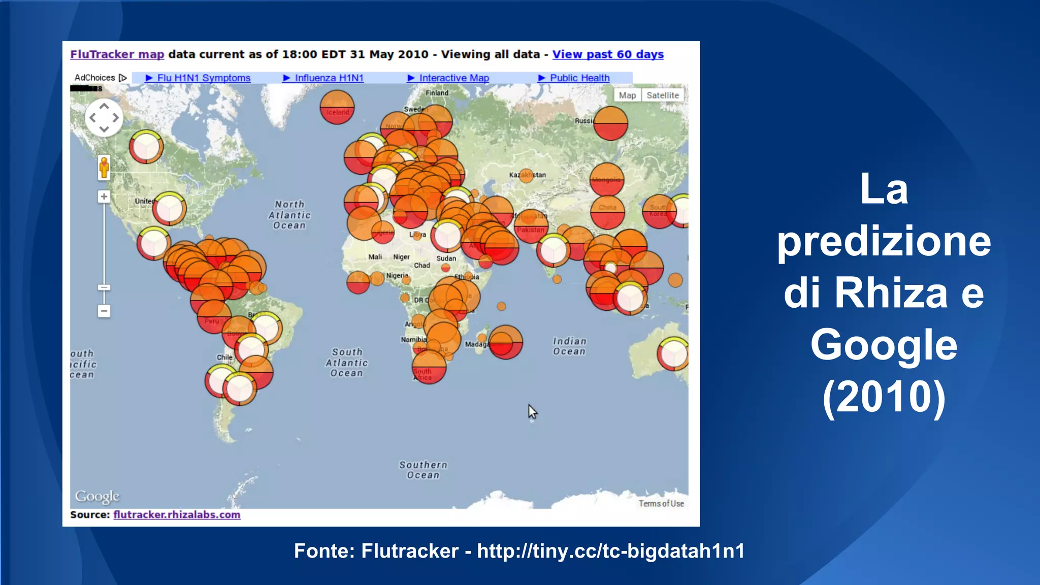 La
predizione
di Rhiza e
Google
(2010)
Fonte: Flutracker - http://tiny.cc/tc-bigdatah1n1