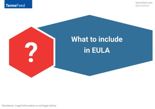What to include
in EULA
?
 