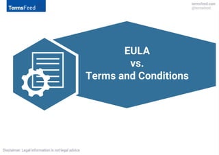 EULA
vs.
Terms and Conditions
 