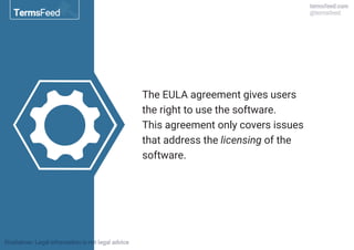 The EULA agreement gives users
the right to use the software.
This agreement only covers issues
that address the licensing...