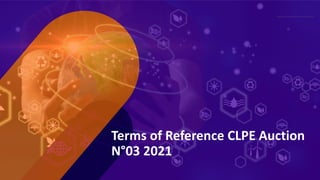 Terms of Reference CLPE Auction
N°03 2021
Innovación ytransformaciónenel sector eléctrico
 