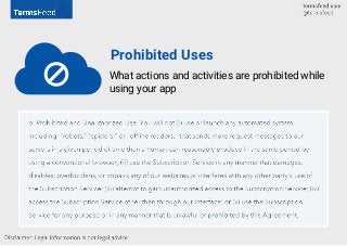 Prohibited Uses
What actions and activities are prohibited while
using your app
 