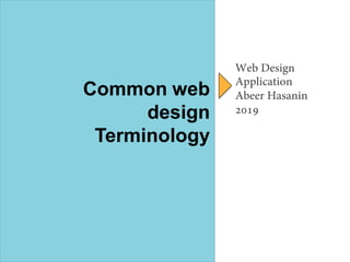 Common web
design
Terminology
Web Design
Application
Abeer Hasanin
2019
 
