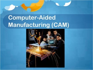 Computer-Aided Manufacturing (CAM)