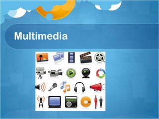 Multimedia