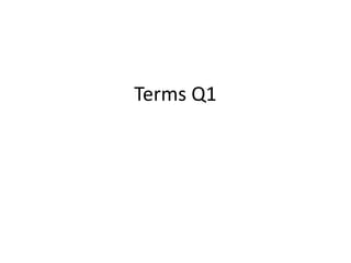 Terms Q1
 