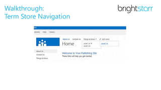 Walkthrough:
Term Store Navigation
 
