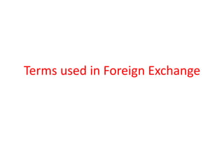 Terms used in Foreign Exchange 