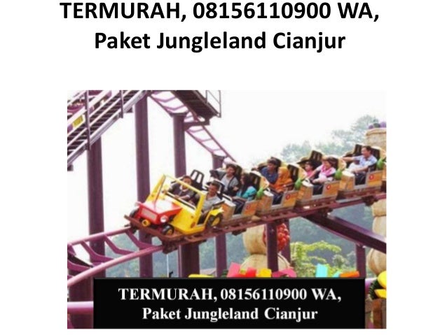 Terbaik 08156110900 Wa Paket Tour Jungleland Dari Cianjur Terbaik 08156110900 Wa Paket Tour Jungleland Dari Cianjur