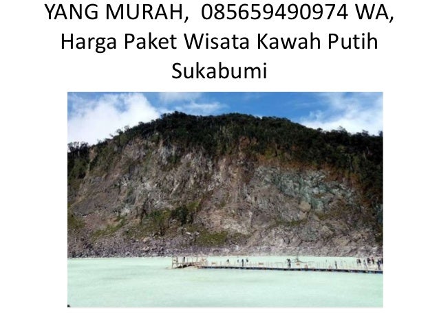 Terbaik 085659490974 Wa Tiket Kawah Putih Sukabumi Kota