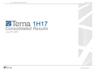 1H17 CONSOLIDATED RESULTS JULY 27th 2017
Investor Relations 1
1H17
Consolidated Results
July 27th, 2017
 