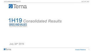 1
1H19 CONSOLIDATED RESULTS JULY 30th 2019
July 30th 2019
1H19 Consolidated Results
 