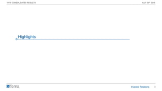 3
1H19 CONSOLIDATED RESULTS JULY 30th 2019
Highlights
 