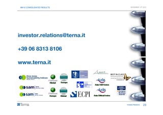 9M10 CONSOLIDATED RESULTS NOVEMBER 12th 2010
investor.relations@terna.it
+39 06 8313 8106
Investor RelationsInvestor Relations 23
www.terna.it
 