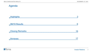 2
9M19 CONSOLIDATED RESULTS NOVEMBER 13th 2019
Agenda
9M19 Results 6
Closing Remarks 16
Highlights 3
Annexes 17
 