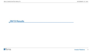 6
9M19 CONSOLIDATED RESULTS NOVEMBER 13th 2019
9M19 Results
 