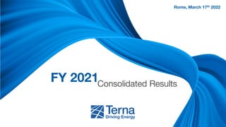 FY 2021
Rome, March 17th 2022
Consolidated Results
 