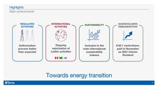 Main achievements
Highlights
Ongoing
valorization of
LatAm activities
INTERNATIONAL
ACTIVITIES
Authorization
process better
than expected
REGULATED
ACTIVITIES
Towards energy transition
SUSTAINABILITY
Inclusion in the
main international
sustainability
indexes
9.82 € cents/share,
paid in November
as 2021 Interim
Dividend
SHAREHOLDERS
REMUNERATION
4
 