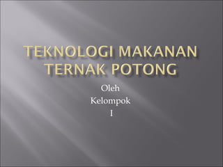 Oleh 
Kelompok 
I 
 