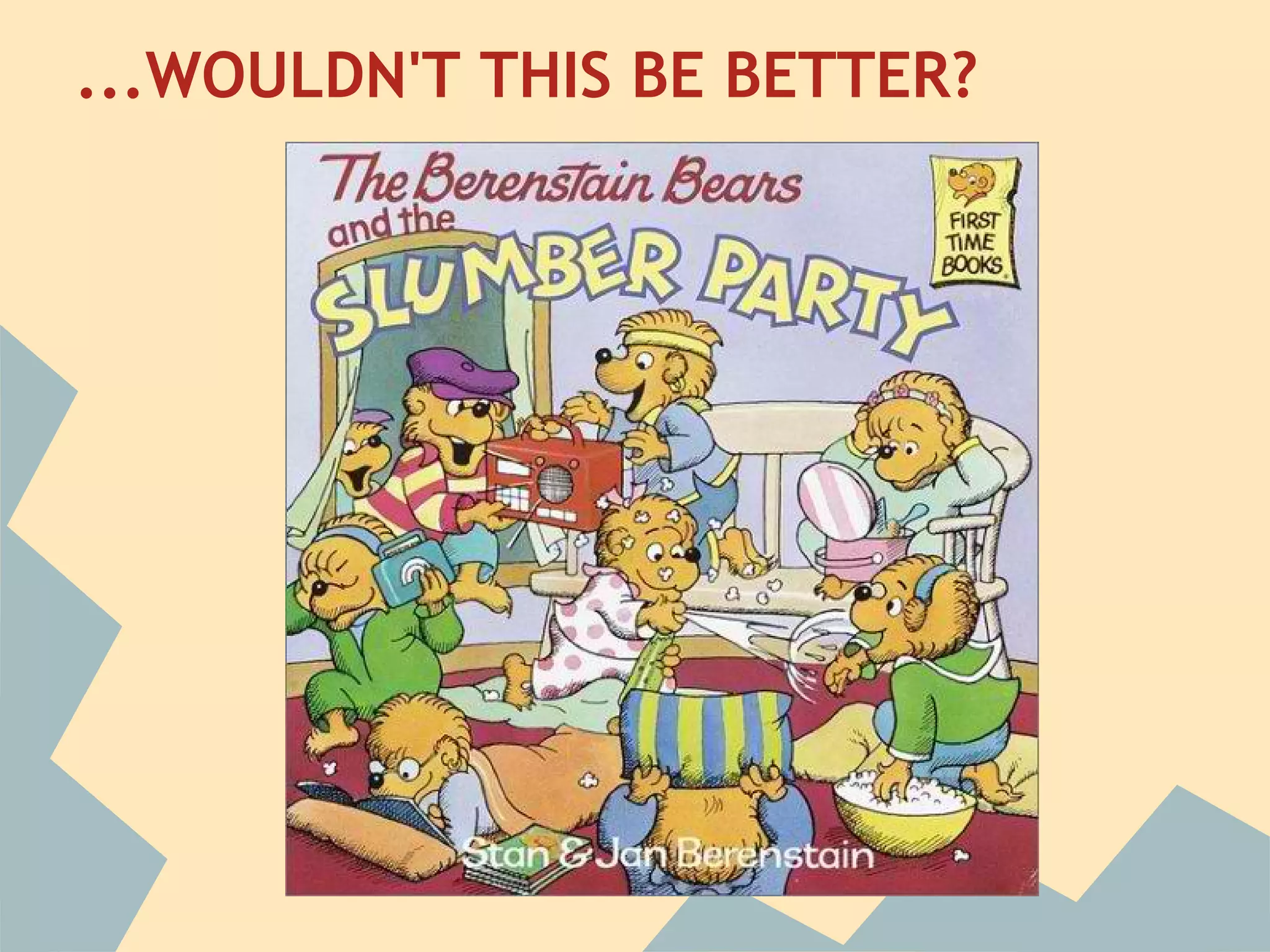 ...WOULDN'T THIS BE BETTER?
 
 