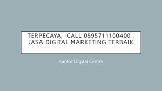 TERPECAYA, CALL 0895711100400 ,
JASA DIGITAL MARKETING TERBAIK
Kantor Digital Centre
 