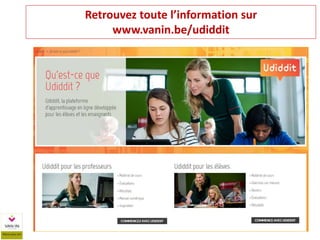 Retrouvez toute l’information sur
www.vanin.be/udiddit
 