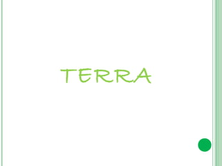 TERRA
 