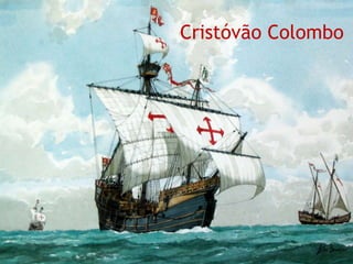 Cristóvão Colombo
 